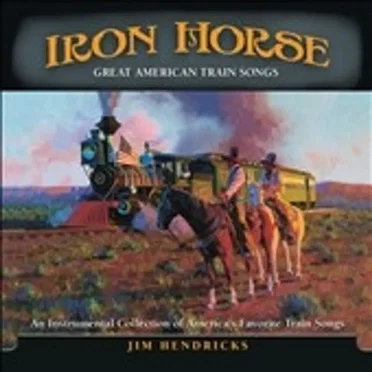 Iron Horse: Great American Train Songs