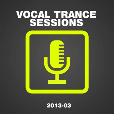 Vocal Trance Sessions 2013-03 by Various Artists - album cover