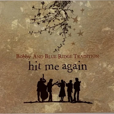 Hit Me Again by Bobby and Blue Ridge Tradition - album cover