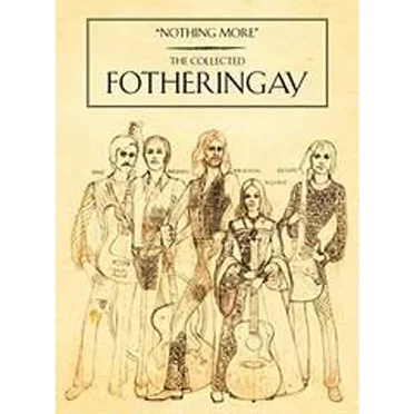 "Nothing More" The Collected Fotheringay