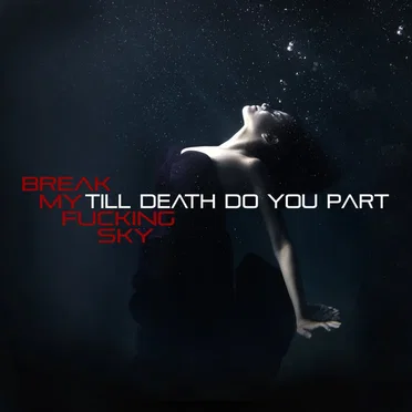 Till Death Do You Part by Break My Fucking Sky - album cover