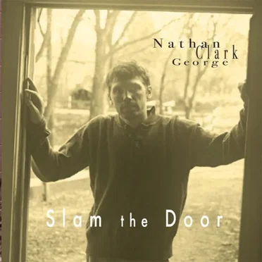 Slam the Door by Nathan Clark George - album cover