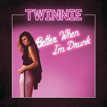 Better When I’m Drunk by Twinnie - album cover
