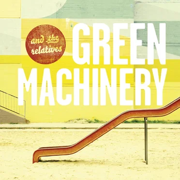 Green Machinery by and the relatives - album cover