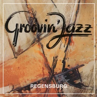 Groovin’ Jazz: Regensburg by Various Artists - album cover