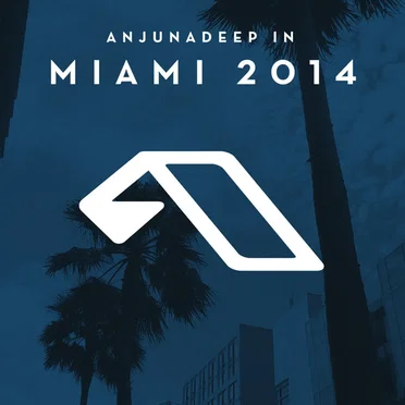 Anjunadeep in Miami 2014 by Various Artists - album cover