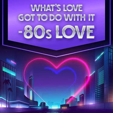What’s Love Got to Do With It: 80s Love by Various Artists - album cover