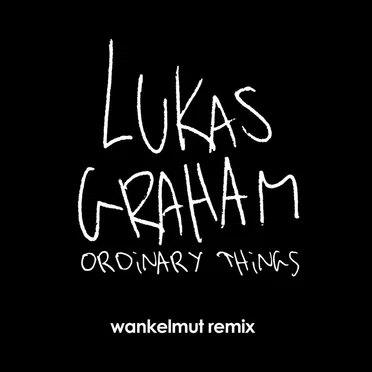 Ordinary Things (Wankelmut remix)