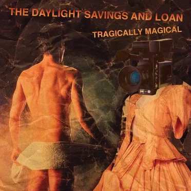 Tragically Magical by The Daylight Savings and Loan - album cover