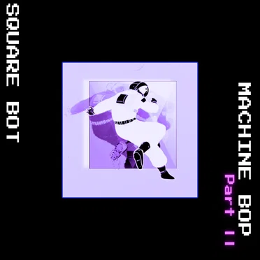 Machine Bop, Pt. 2