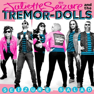 Seizure Salad by Juliette Seizure & The Tremor-Dolls - album cover