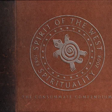 Spirituality (1983-2008: The Consummate Compendium) by Spirit of the West - album cover