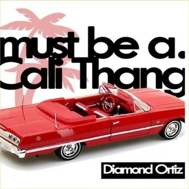 Must Be A Cali Thang by Diamond Ortiz - album cover