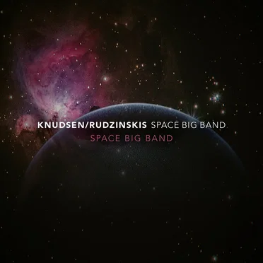 Space Big Band by Knudsen/Rudzinskis Space Big Band - album cover