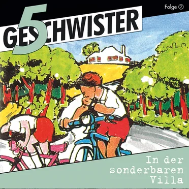 5 Geschwister, Folge 07: In der sonderbaren Villa by 5 Geschwister - album cover