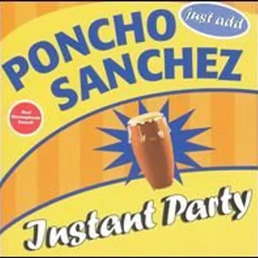 Instant Party: Just Add Poncho Sanchez