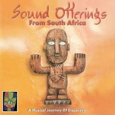 Sound Offerings From South Africa: A Musical Journey of Discovery by Various Artists - album cover