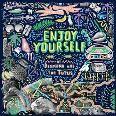 Enjoy Yourself by Desmond & the Tutus - album cover