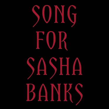Song for Sasha Banks