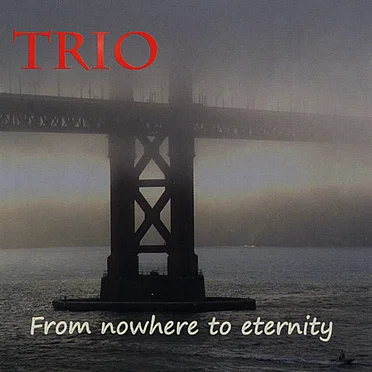 From Nowhere to Eternity by TRIO - album cover