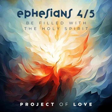 Ephesians 4/5 - Be Filled With the Holy Spirit