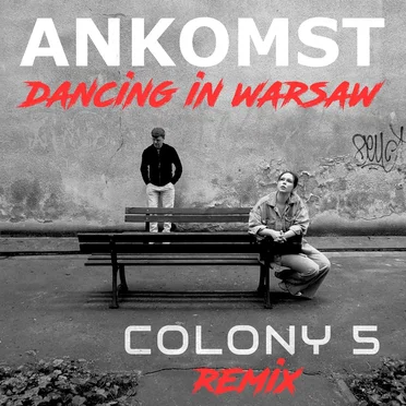 Dancing in Warsaw (Colony 5 remix) by Ankomst - album cover