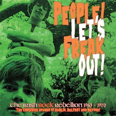 People! Let's Freak Out! The Irish Rock Rebellion 1963-1970 by Various Artists - album cover