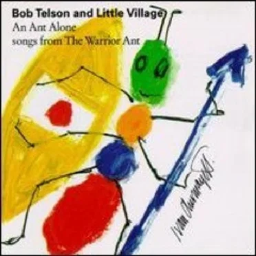 An Ant Alone - Songs From The Warrior Ant by Bob Telson and Little Village - album cover