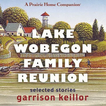 Lake Wobegon Family Reunion: Selected Stories by Garrison Keillor - album cover