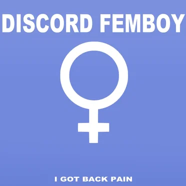 Discord Femboy by I Got Back Pain - album cover