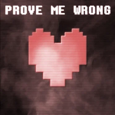 Prove Me Wrong