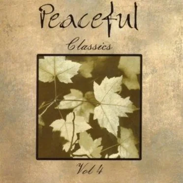 Peaceful Classics, Volume 4 by Various Artists - album cover