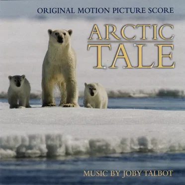 Arctic Tale (Original Motion Picture Score)