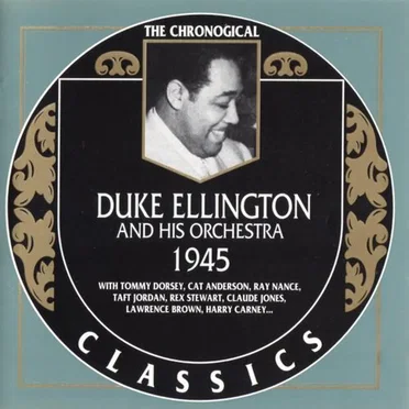 The Chronological Classics: Duke Ellington and His Orchestra 1945