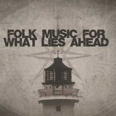 Folk Music for What Lies Ahead by Various Artists - album cover