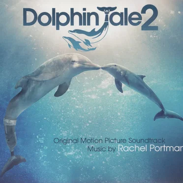 Dolphin Tale 2: Original Motion Picture Soundtrack