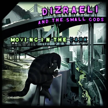 Moving in the Dark by Dizraeli & The Small Gods - album cover