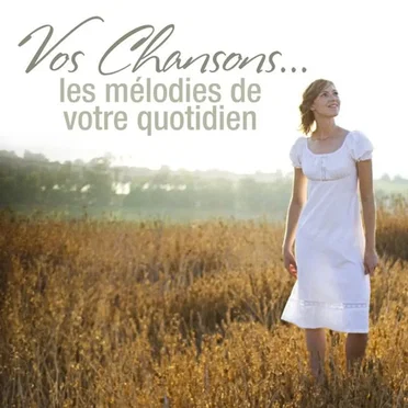 Vos chansons… Les Mélodies de votre quotidien by Various Artists - album cover
