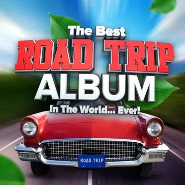 The Best Road Trip Album in the World…Ever! by Various Artists - album cover