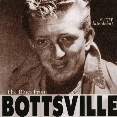 The Blues From Bottsville - A Very Late Debut