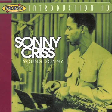 A Proper Introduction to Sonny Criss: Young Sonny