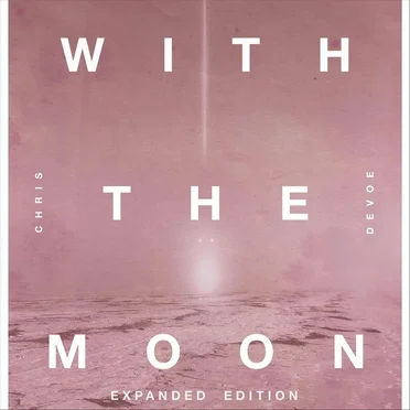 With the Moon (Expanded Edition) by Chris Devoe - album cover