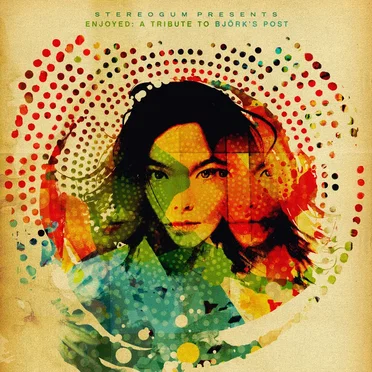 Stereogum Presents… Enjoyed: A Tribute to Björk’s Post by Various Artists - album cover
