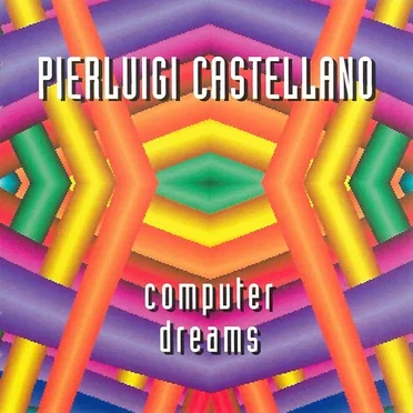 Computer Dreams by Pierluigi Castellano - album cover