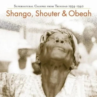 Shango, Shouter & Obeah: Supernatural Calypso From Trinidad 1934-1940 by Various Artists - album cover