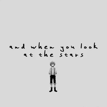 and when you look at the stars