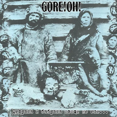 Grandpa and Grandma Didn't Eat Vegetables... by GORE!OH! - album cover