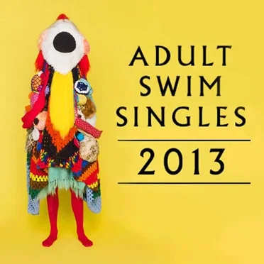 Adult Swim Singles Program 2013 by Various Artists - album cover