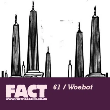FACT Mix 61: Woebot by Woebot - album cover