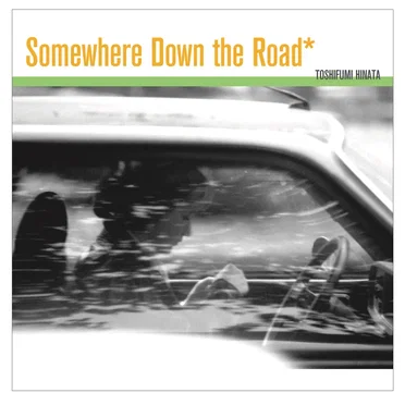 Somewhere Down The Road